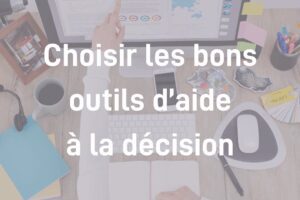 Module Choisir les bons outils d'aide à la Décision