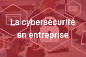 Module La cybersécurité en entreprise