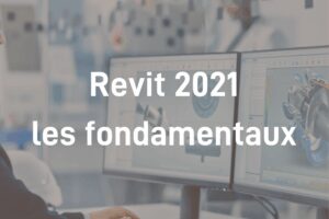 Module Revit 2021 - Les fondamentaux