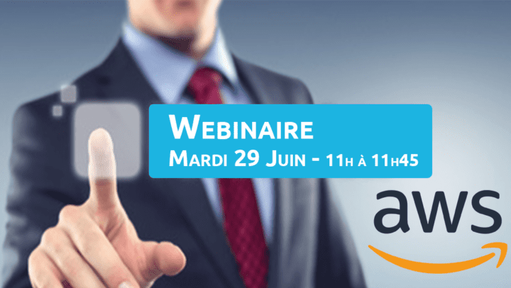 Webinaire AWS - 29/06/2020 - 11h-11h45