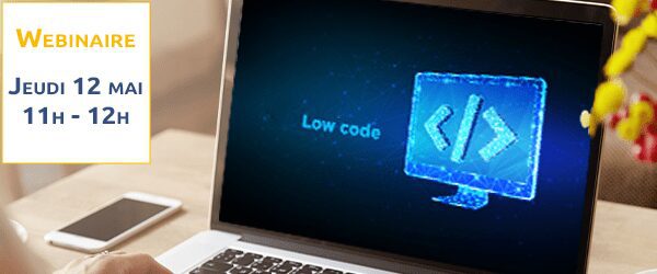 Webinaire No code Low code - Jeudi 12 Mai 2022 - 11h-12h